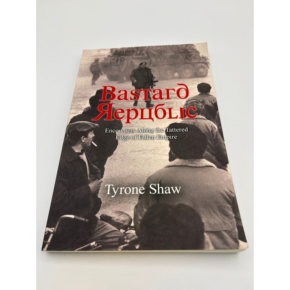 Bastard Republic Encounters Along‎ Tattered Edge of Fallen Empire Tyrone Shaw